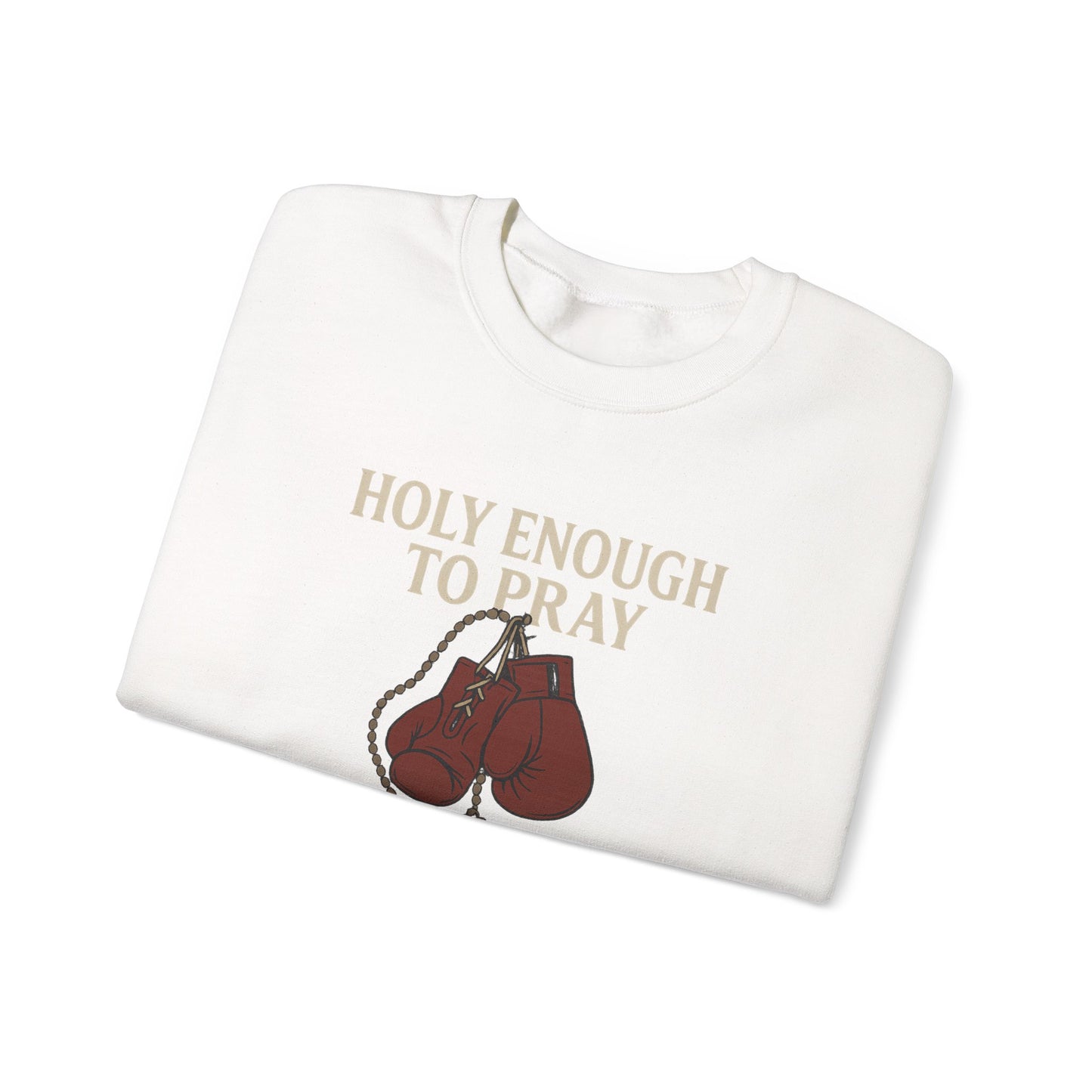 Holy Enough to Pray Sweatshirt - Unisex Heavy Blend Crewneck, Boxing Lover Gift, Motivational Apparel, Workout Gear, Athleisure Wear