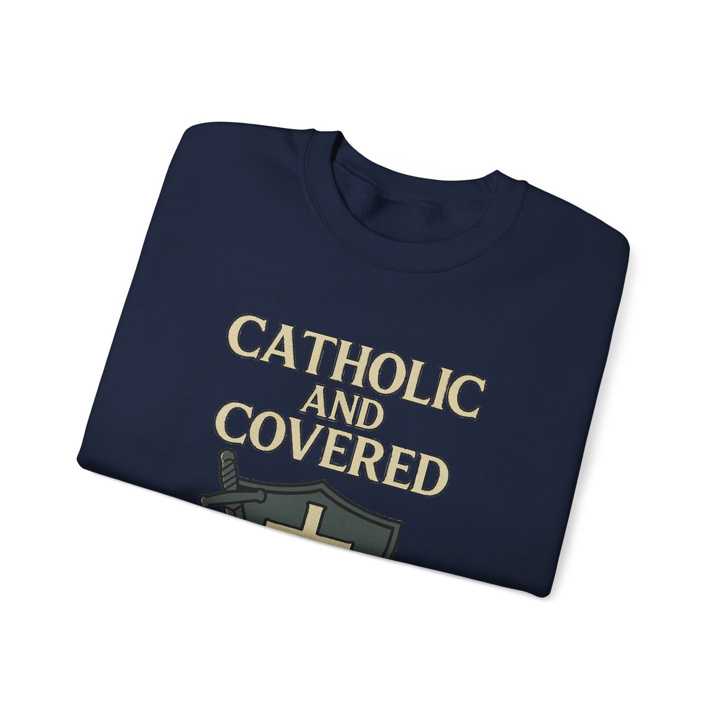 Catholic and Covered Sweatshirt, Religious Crewneck for Faith Lovers, Christian Gift for Holidays, Comfortable Everyday Wear, Unisex Apparel
