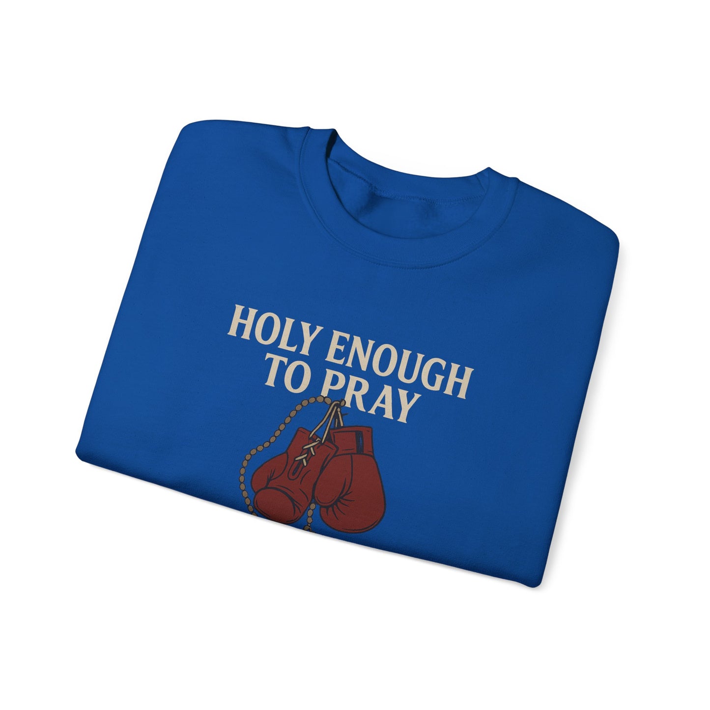 Holy Enough to Pray Sweatshirt - Unisex Heavy Blend Crewneck, Boxing Lover Gift, Motivational Apparel, Workout Gear, Athleisure Wear