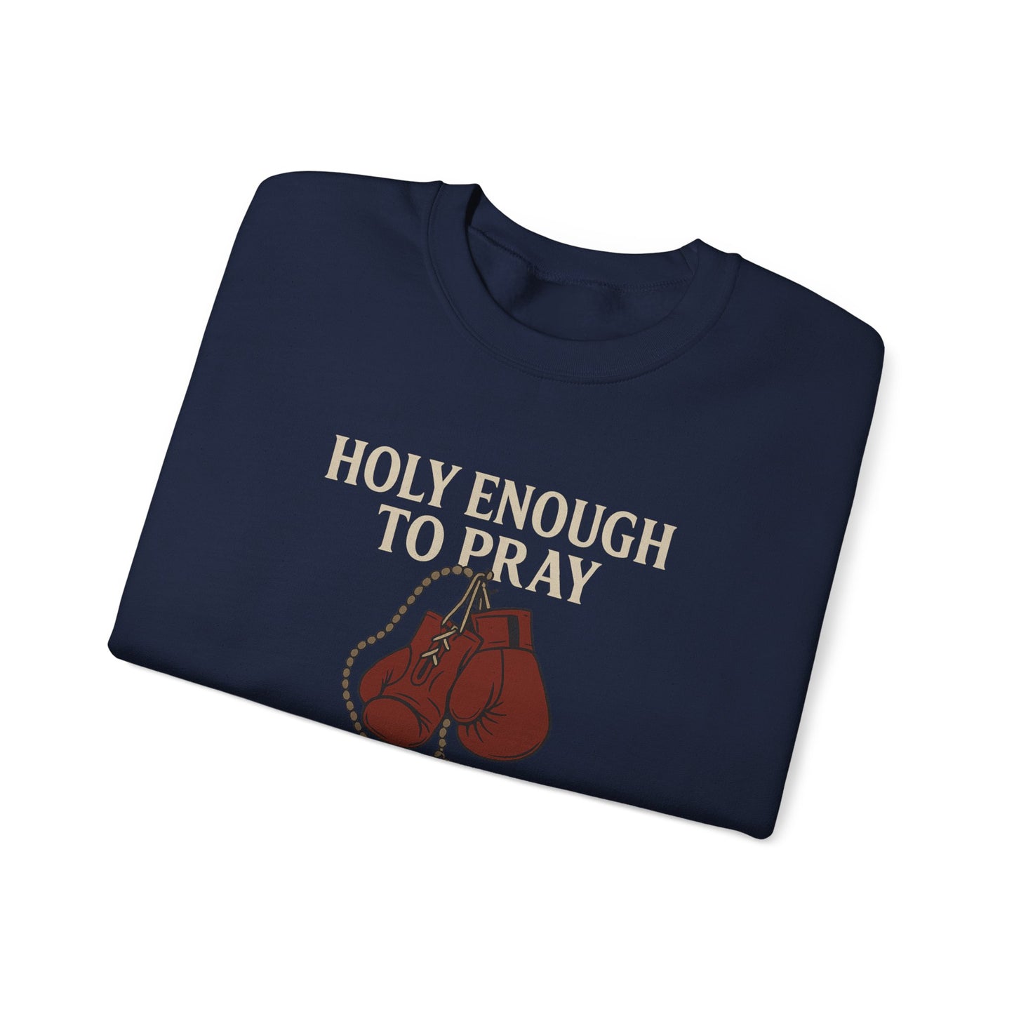 Holy Enough to Pray Sweatshirt - Unisex Heavy Blend Crewneck, Boxing Lover Gift, Motivational Apparel, Workout Gear, Athleisure Wear