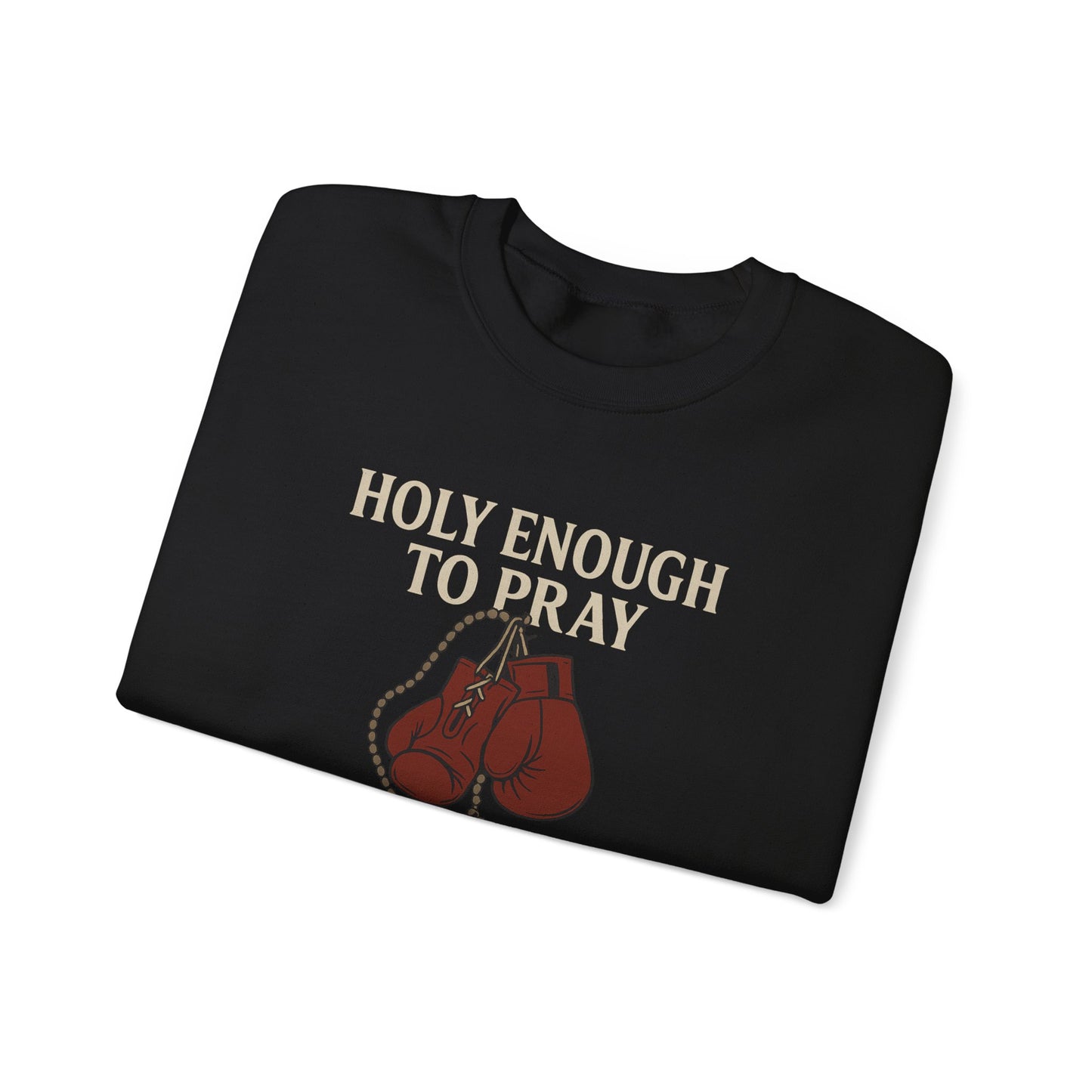 Holy Enough to Pray Sweatshirt - Unisex Heavy Blend Crewneck, Boxing Lover Gift, Motivational Apparel, Workout Gear, Athleisure Wear
