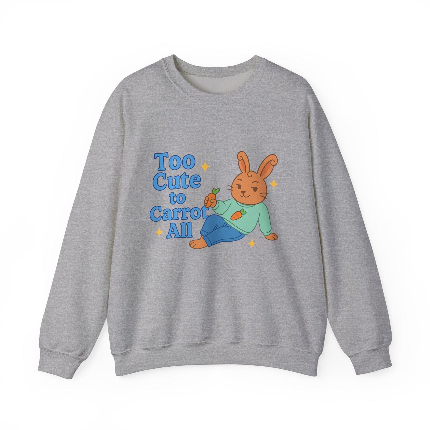 Cute Bunny Sweatshirt - Too Cute to Carrot All | Unisex Crewneck, Cozy Gift for Animal Lovers, Spring Wardrobe Essential
