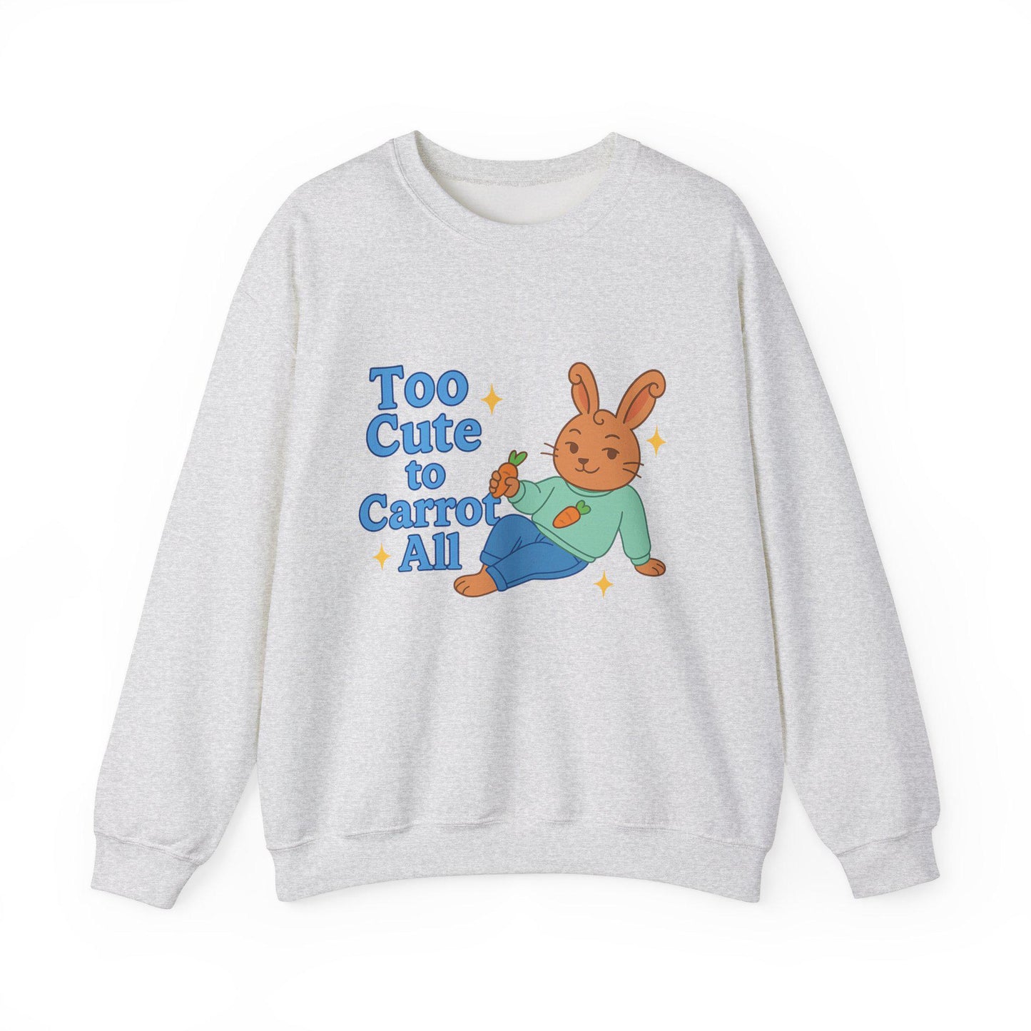 Cute Bunny Sweatshirt - Too Cute to Carrot All | Unisex Crewneck, Cozy Gift for Animal Lovers, Spring Wardrobe Essential
