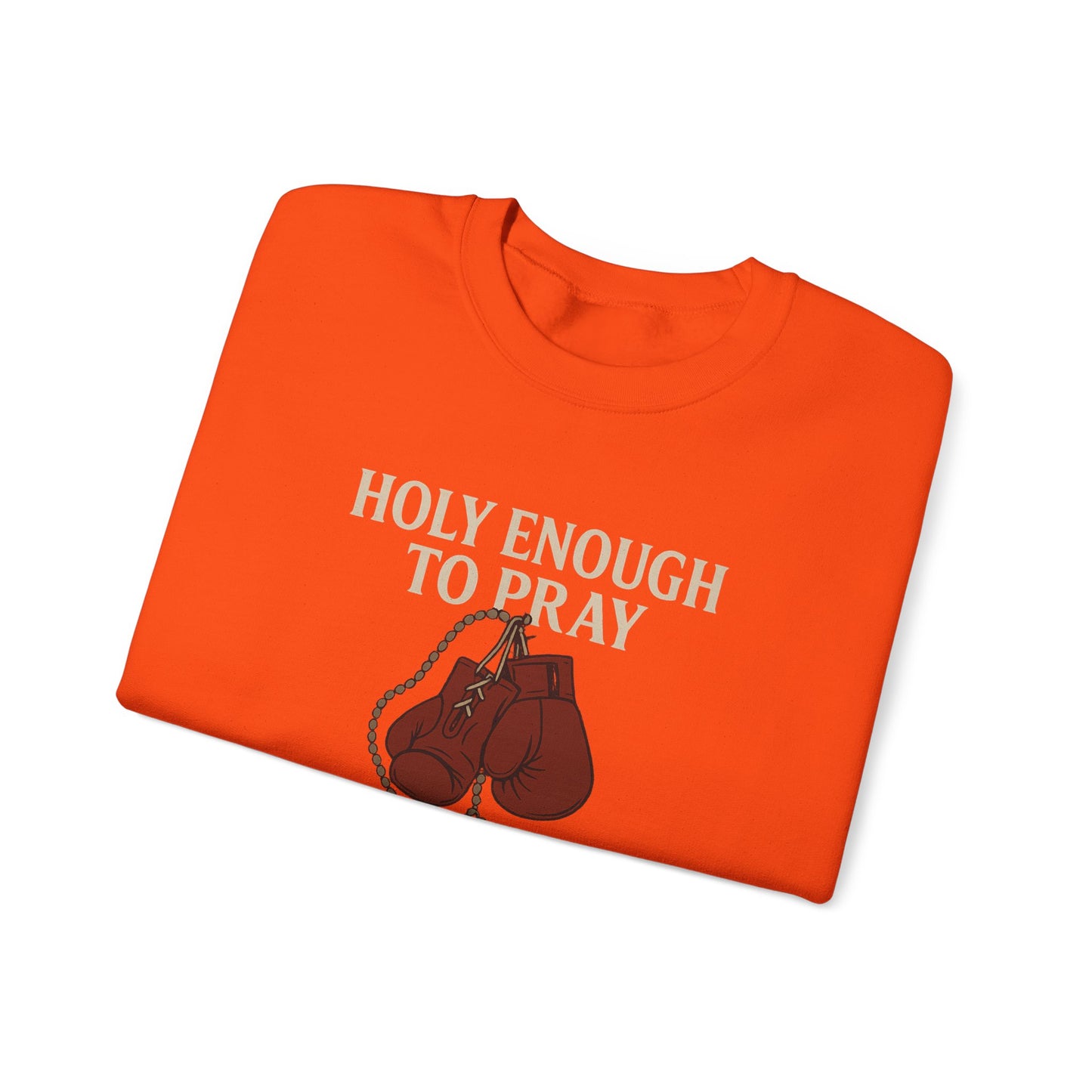 Holy Enough to Pray Sweatshirt - Unisex Heavy Blend Crewneck, Boxing Lover Gift, Motivational Apparel, Workout Gear, Athleisure Wear