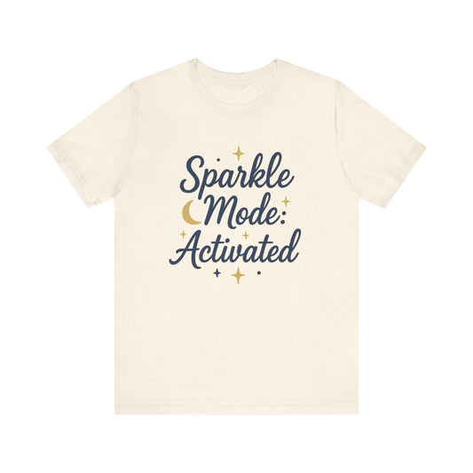 Sparkle Mode: Activated Unisex Tee, Fun Graphic T-Shirt, Cute Casual Wear, Gift for Her, Birthday, Everyday Style, Sparkly Vibes