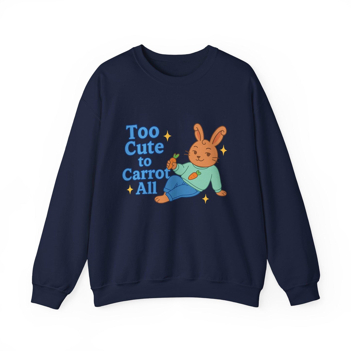 Cute Bunny Sweatshirt - Too Cute to Carrot All | Unisex Crewneck, Cozy Gift for Animal Lovers, Spring Wardrobe Essential