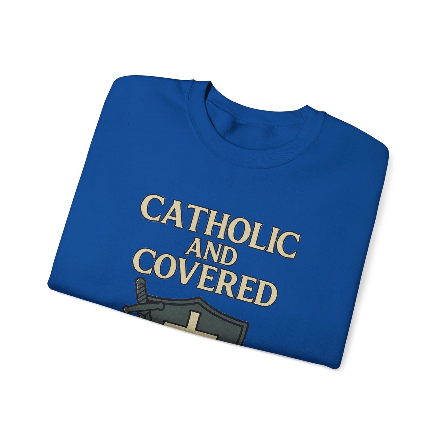 Catholic and Covered Sweatshirt, Religious Crewneck for Faith Lovers, Christian Gift for Holidays, Comfortable Everyday Wear, Unisex Apparel