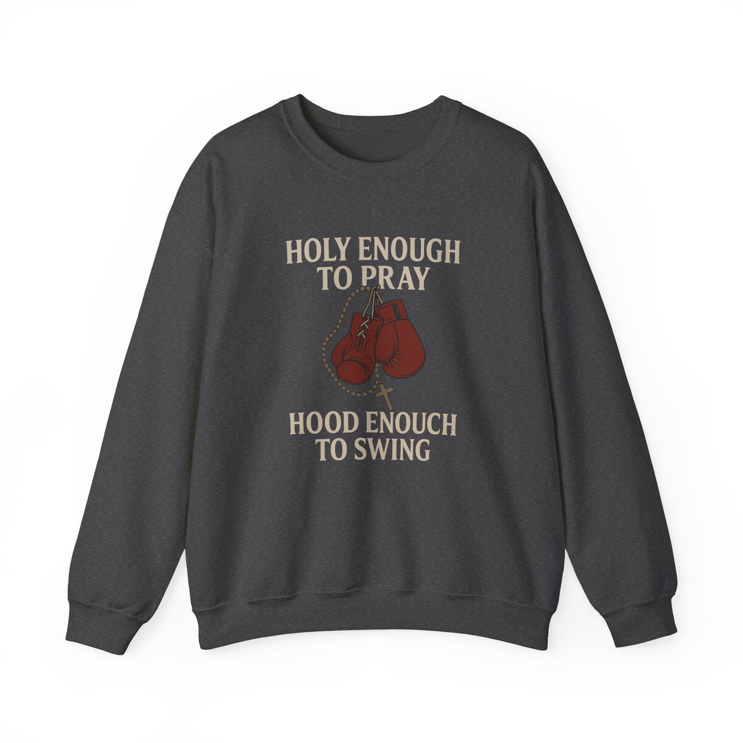 Holy Enough to Pray Sweatshirt - Unisex Heavy Blend Crewneck, Boxing Lover Gift, Motivational Apparel, Workout Gear, Athleisure Wear