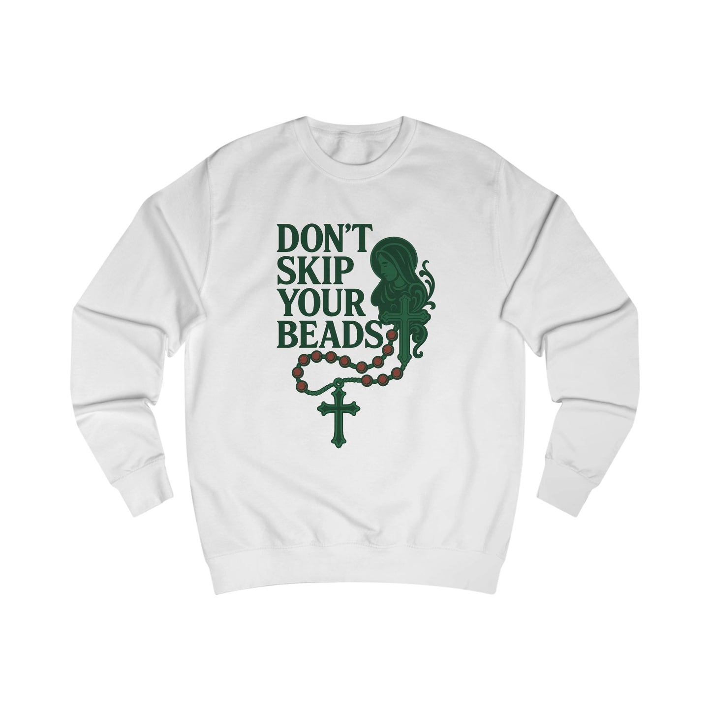 Inspirational Unisex Sweatshirt - Don't Skip Your Beads, Faith Clothing, Spiritual Gift, Casual Wear, Trendy Outfit, Unique Design