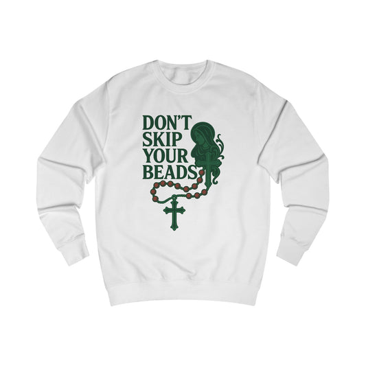 Inspirational Unisex Sweatshirt - Don't Skip Your Beads, Faith Clothing, Spiritual Gift, Casual Wear, Trendy Outfit, Unique Design