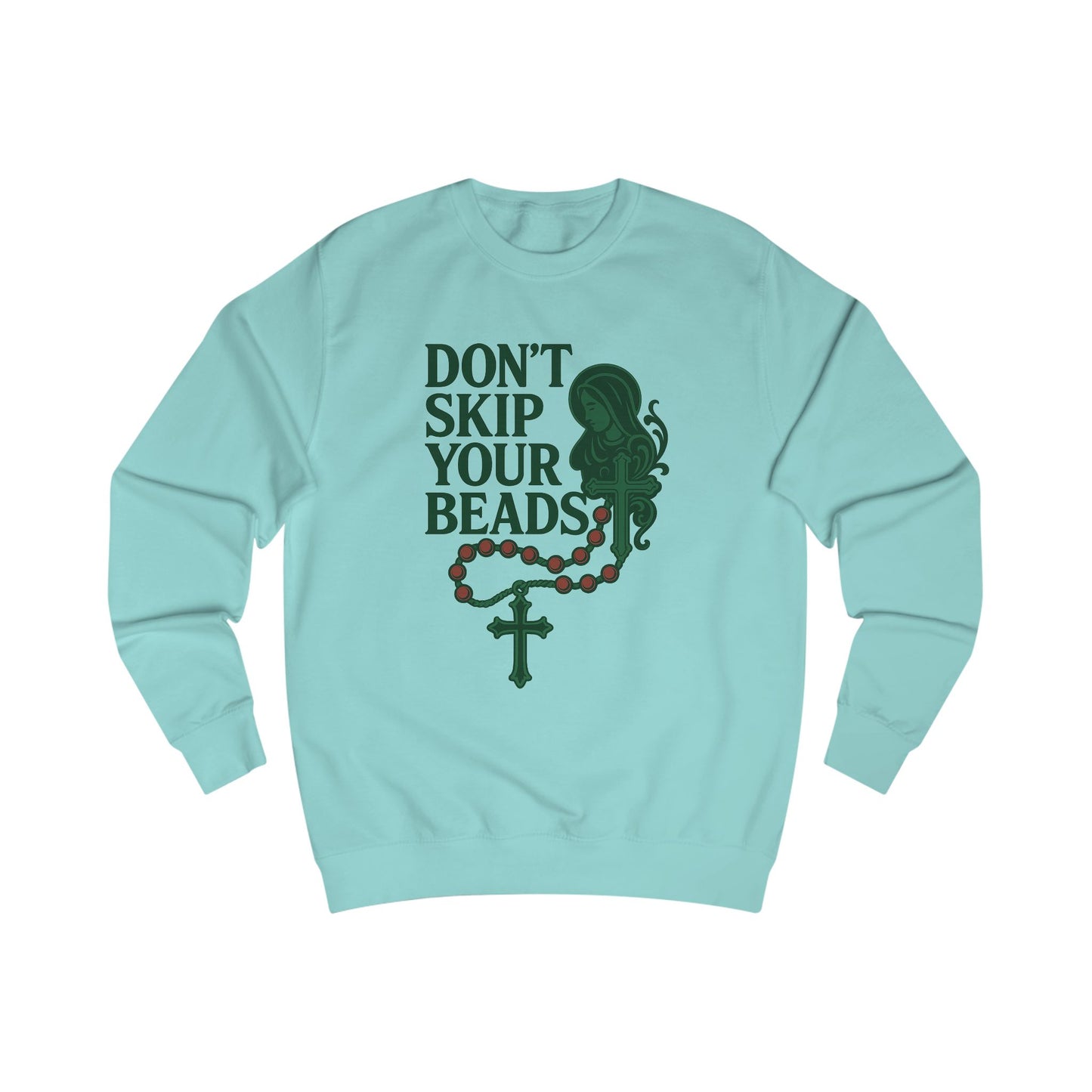 Inspirational Unisex Sweatshirt - Don't Skip Your Beads, Faith Clothing, Spiritual Gift, Casual Wear, Trendy Outfit, Unique Design