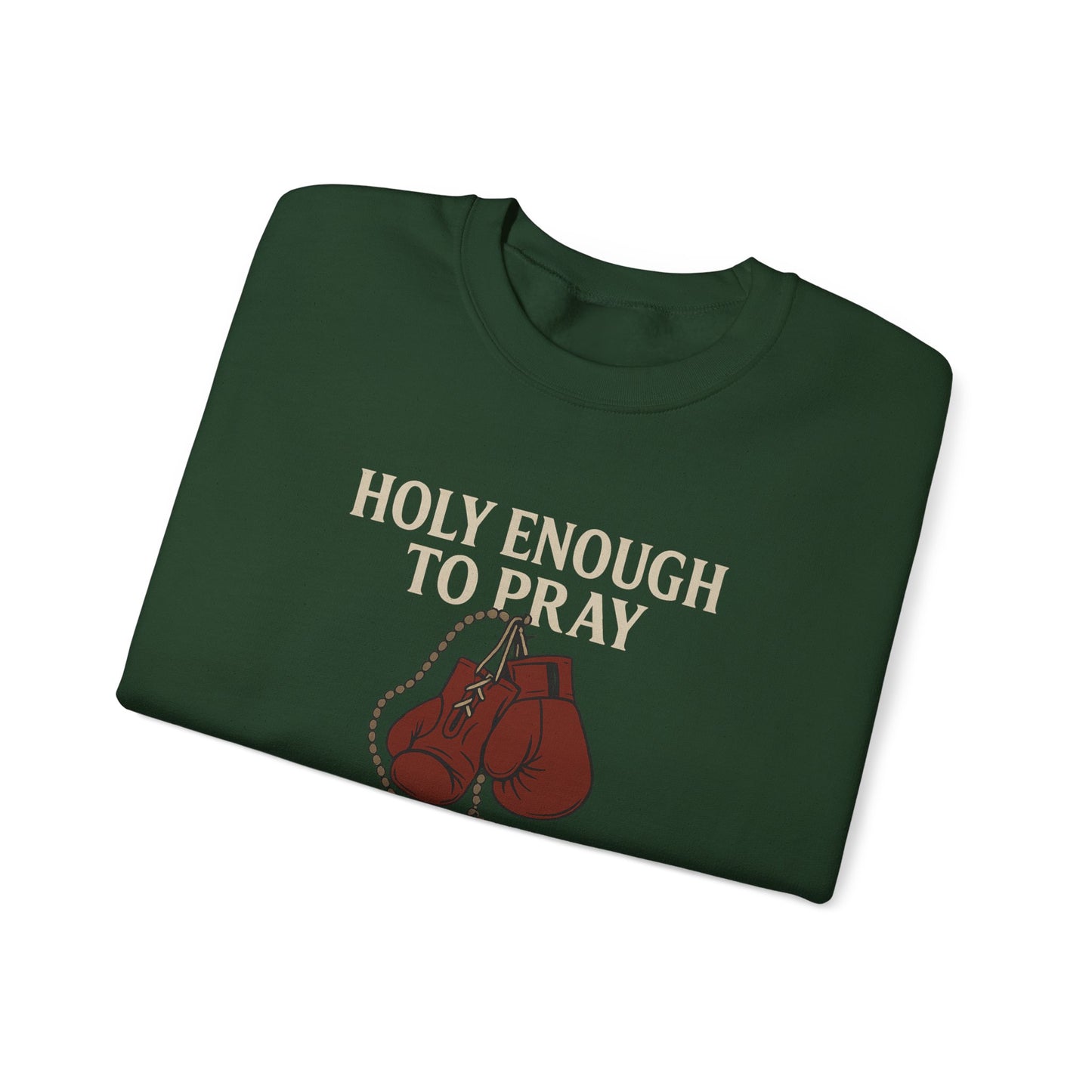 Holy Enough to Pray Sweatshirt - Unisex Heavy Blend Crewneck, Boxing Lover Gift, Motivational Apparel, Workout Gear, Athleisure Wear
