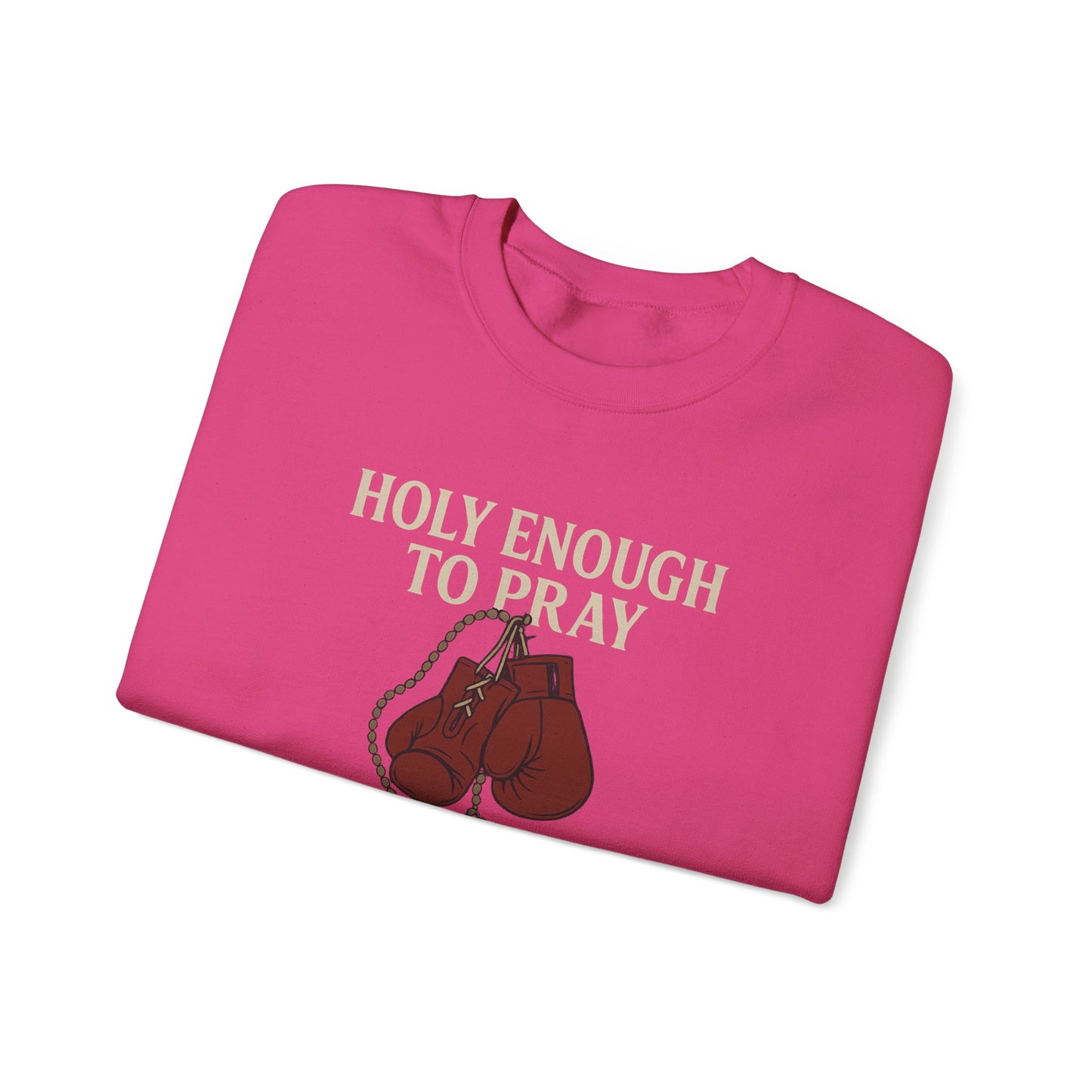 Holy Enough to Pray Sweatshirt - Unisex Heavy Blend Crewneck, Boxing Lover Gift, Motivational Apparel, Workout Gear, Athleisure Wear