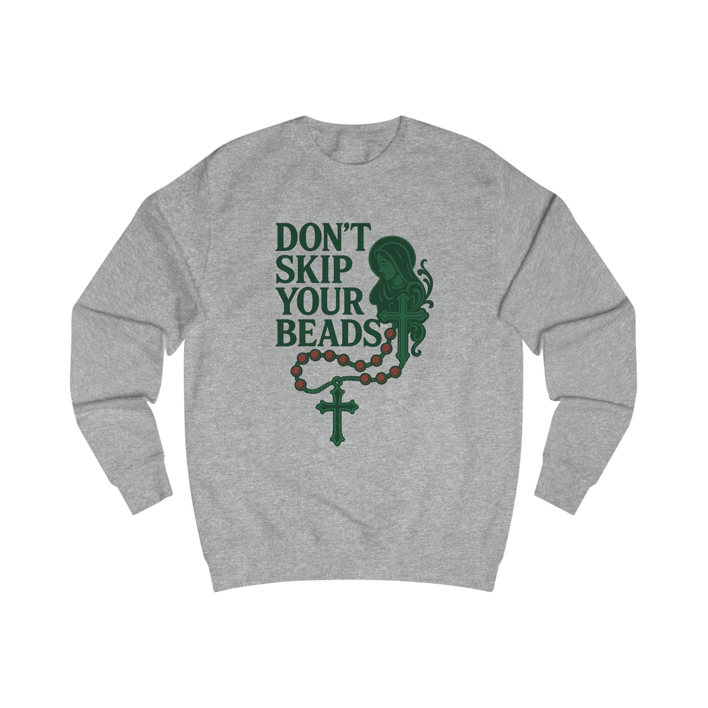 Inspirational Unisex Sweatshirt - Don't Skip Your Beads, Faith Clothing, Spiritual Gift, Casual Wear, Trendy Outfit, Unique Design