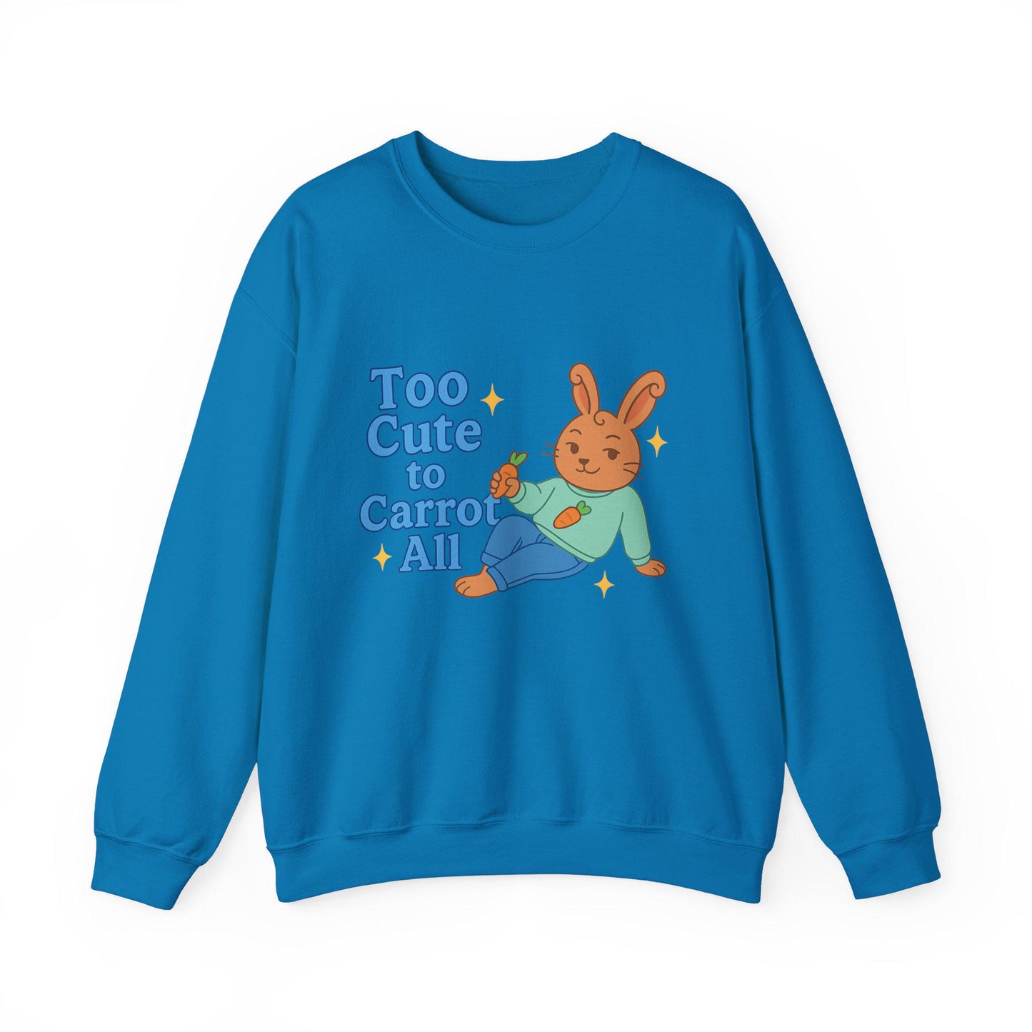 Cute Bunny Sweatshirt - Too Cute to Carrot All | Unisex Crewneck, Cozy Gift for Animal Lovers, Spring Wardrobe Essential