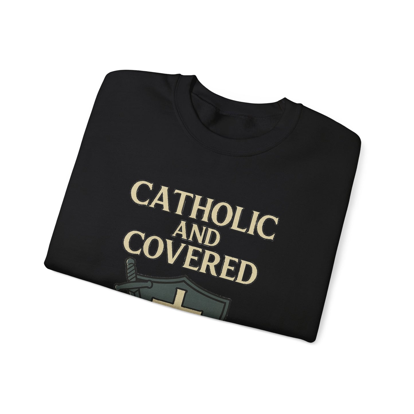 Catholic and Covered Sweatshirt, Religious Crewneck for Faith Lovers, Christian Gift for Holidays, Comfortable Everyday Wear, Unisex Apparel