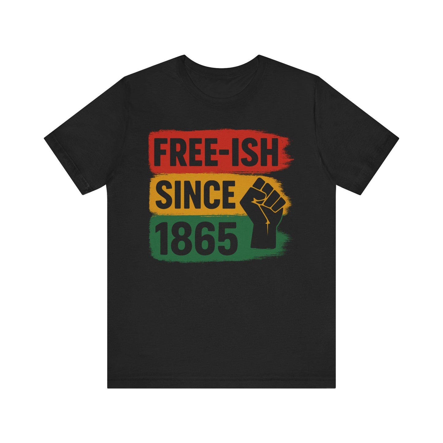 Free-ish Since 1865 Juneteenth Shirt Black History Shirt African American Pride Tee Pan African Colors Unisex Tshirt Freedom Day