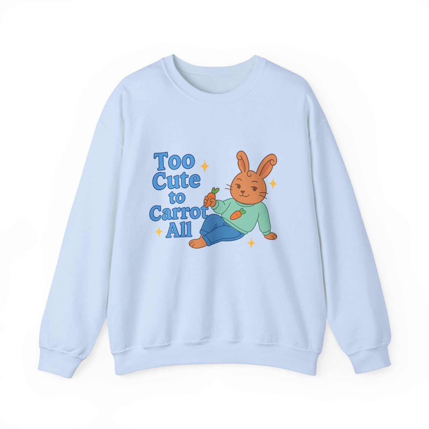 Cute Bunny Sweatshirt - Too Cute to Carrot All | Unisex Crewneck, Cozy Gift for Animal Lovers, Spring Wardrobe Essential